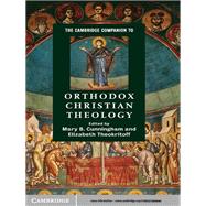 The Cambridge Companion to Orthodox Christian Theology