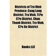 Districts of Tra Vinh Province : Càng Long District, Trà Vinh, Ti¿u C¿n District, Châu Thành District, Trà Vinh, C¿u Kè District