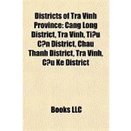 Districts of Tra Vinh Province : Càng Long District, Trà Vinh, Ti¿u C¿n District, Châu Thành District, Trà Vinh, C¿u Kè District