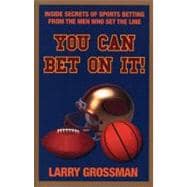 You Can Bet on It! : Professional Secrets on Winning Money at Sports Betting