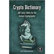 Crypto Dictionary: 500 Tasty Tidbits for the Curious Cryptographer
