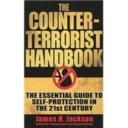 The Counter-terrorist Handbook: The Essential Guide to Self-protection in the 21st Century