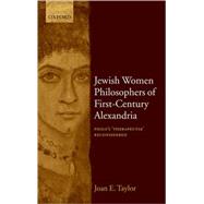 Jewish Women Philosophers of First-Century Alexandria Philo's 'Therapeutae' Reconsidered