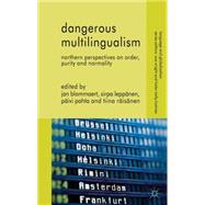 Dangerous Multilingualism Northern Perspectives on Order, Purity and Normality