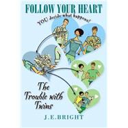 Follow Your Heart The Trouble With Twins
