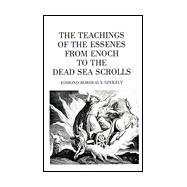 Teachings of the Essenes from Enoch to the Dead Sea Scrolls