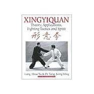 Xingyiquan Theory, Applications, Fighting Tactics and Spirit