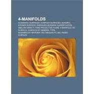 4-Manifolds : 4-Manifold, Seiberg-witten Invariant, Rokhlin's Theorem, Casson Handle, Exotic R4, Intersection Form, Hitchin-thorpe Inequality,9781156761410