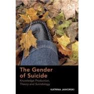 The Gender of Suicide: Knowledge Production, Theory and Suicidology
