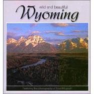 Wyoming : Wild and Beautiful