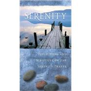 Serenity : Reflections and Scripture on the Serenity Prayer