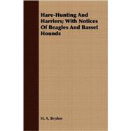 Hare-Hunting And Harriers: With Notices of Beagles and Basset Hounds