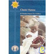 Classic Hymns: 25 Timeless Hymns for Children