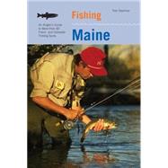 Fishing Maine An Angler's Guide To More Than 80 Fresh- And Saltwater Fishing Spots