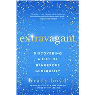 Extravagant Discovering a Life of Dangerous Generosity