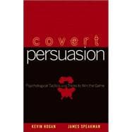 Covert Persuasion Psychological Tactics and Tricks to Win the Game