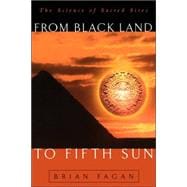 From Black Land To Fifth Sun The Science Of Sacred Sites