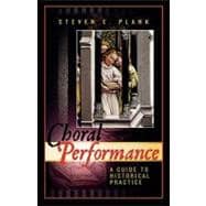Choral Performance A Guide to Historical Practice