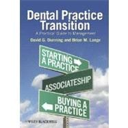 Dental Practice Transition : A Practical Guide to Management
