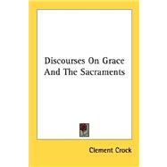 Discourses on Grace and the Sacraments