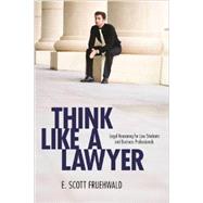 Think Like a Lawyer Legal Reasoning for Law Students and Business Professionals