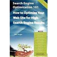 Search Engine Optimization 101 - How to Optimize Your Web Site for High Search Engine Results