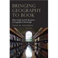 Bringing Geography to Book Ellen Semple and the Reception of Geographical Knowledge