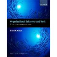 Organizational Behaviour and Work A Critical Introduction