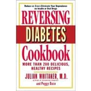 Reversing Diabetes Cookbook More Than 200 Delicious, Healthy Recipes