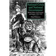 National Crisis and National Government: British Politics, the Economy and Empire, 1926â€“1932