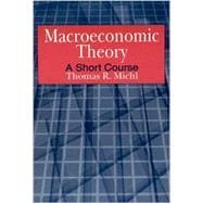 Macroeconomic Theory: A Short Course: A Short Course