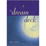 The Dream Deck 50 Cards to Interpret and Inspire Your Dreams