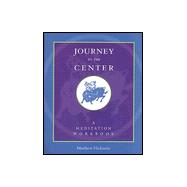 Journey to the Center : A Meditation Workbook
