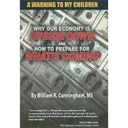 A Warning to My Children: Why Our Economy Is Upside Down and How to Prepare for What's Comming