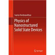 Physics of Nanostructured Solid State Devices