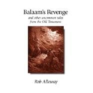 Balaam's Revenge : And Other Uncommon Tales from the Old Testament