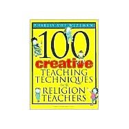 100 Creative Teaching Techniques for Religion Teachers