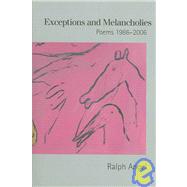 Exceptions and Melancholies : Poems 1986-2006