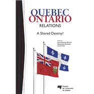 Quebec-Ontario Relations A Shared Destiny?