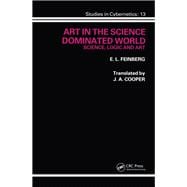 Art in the Science Dominated World: Science, Logic and Art