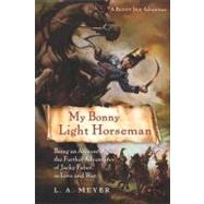 My Bonny Light Horseman : Being an Account of the Further Adventures of Jacky Faber, in Love and War