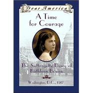 Dear America A Time For Courage: The Suffragette Diary Of Kathleen Bowen