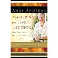Mastering The Seven Decisions That Determine Personal Success
