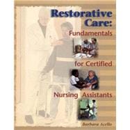 Restorative Care Fundamentals for the Certified Nursing Assistant