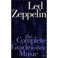 Led Zeppelin The Complete Guide to Their Music