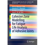 Cohesive Zone Modelling for Fatigue Life Analysis of Adhesive Joints