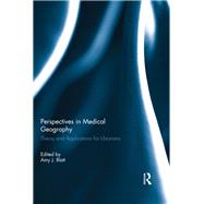 Perspectives in Medical Geography: Theory and Applications for Librarians