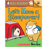 Let's Have a Sleepover!: An Acorn Book (Hello, Hedgehog! #2)
