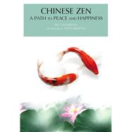 Chinese Zen A Path to Peace and Happiness