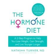 The Hormone Diet A 3-Step Program to Help You Lose Weight, Gain Strength, and Live Younger Longer